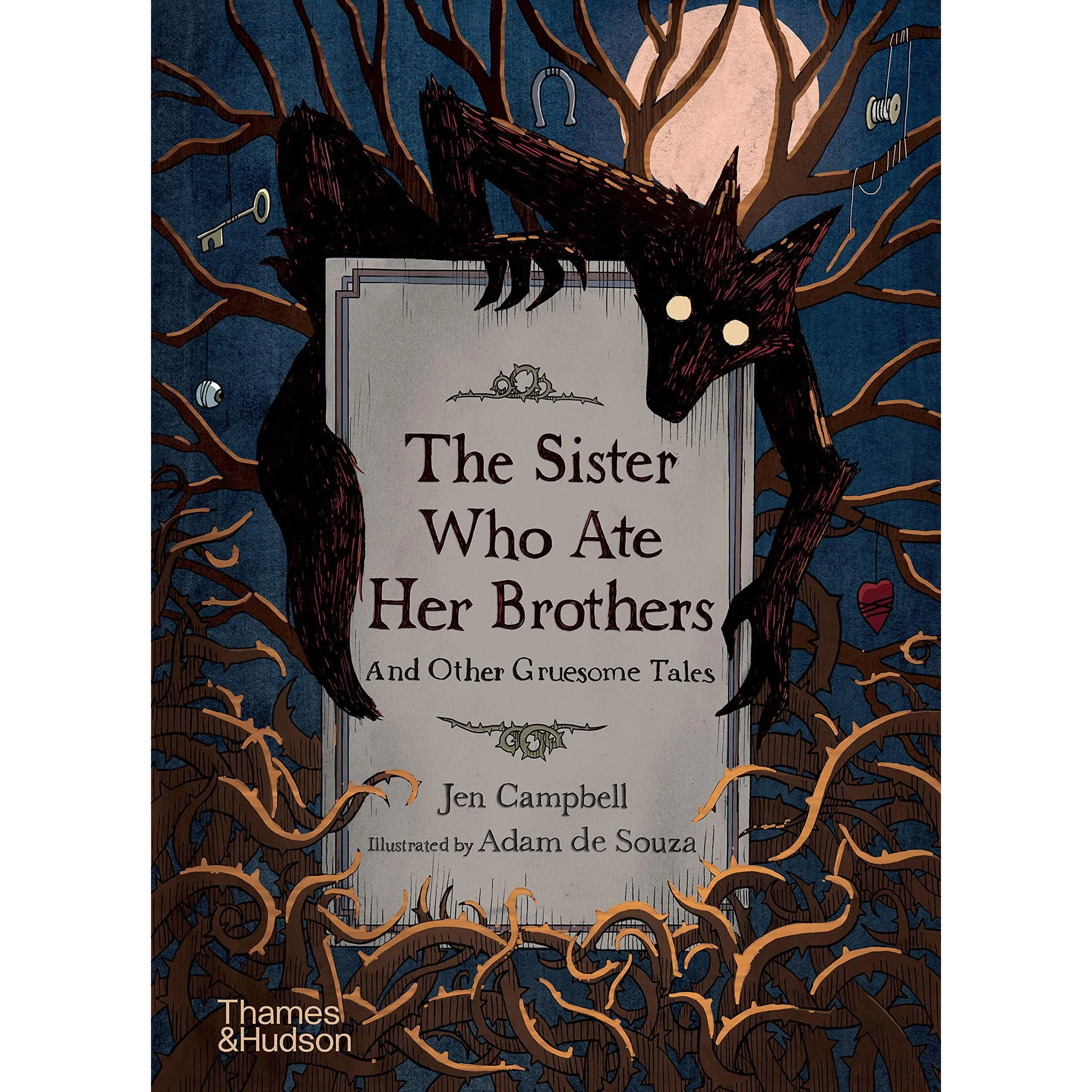 The Sister Who Ate Her Brothers: And Other Gruesome Tales - Jen Campbell